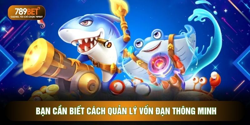 Bạn cần biết cách quản lý vốn đạn thông minh