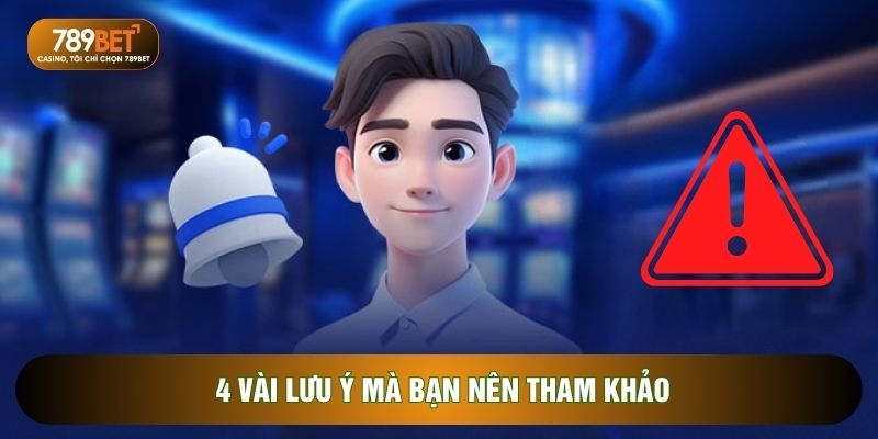 4 vài lưu ý mà bạn nên tham khảo