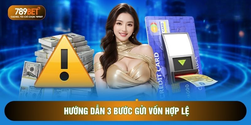 Hướng dẫn 3 bước gửi vốn hợp lệ